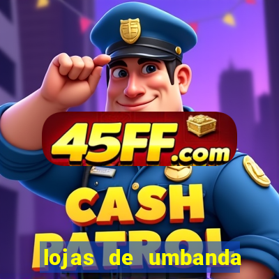 lojas de umbanda perto de mim
